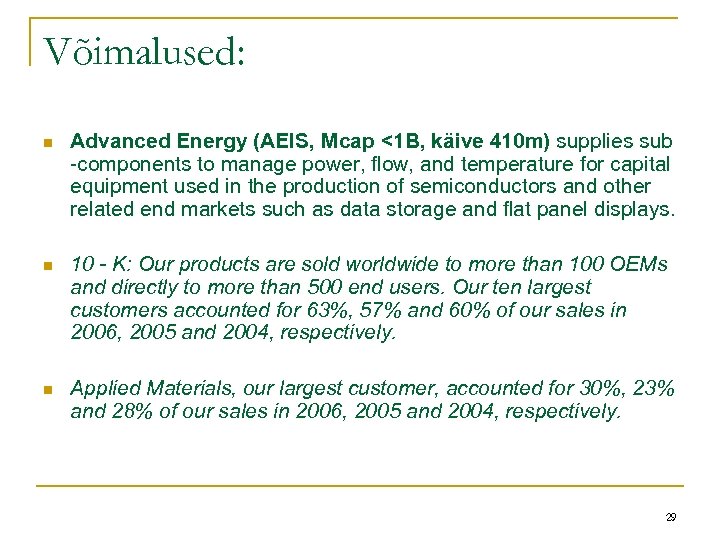 Võimalused: n Advanced Energy (AEIS, Mcap <1 B, käive 410 m) supplies sub -components