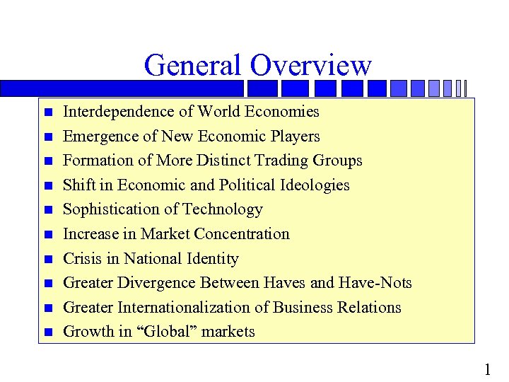 General Overview n n n n n Interdependence of World Economies Emergence of New