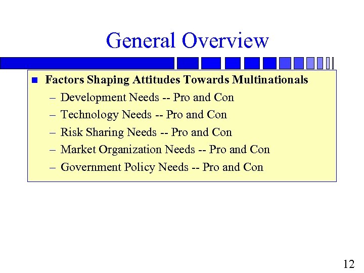 General Overview n Factors Shaping Attitudes Towards Multinationals – Development Needs -- Pro and