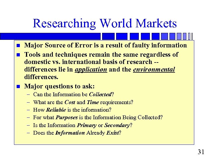 Researching World Markets n n n Major Source of Error is a result of