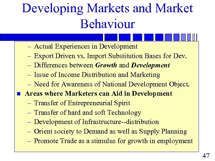 Developing Markets and Market Behaviour n – Actual Experiences in Development – Export Driven