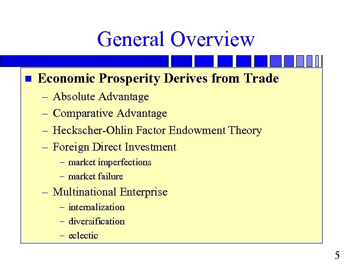 General Overview n Economic Prosperity Derives from Trade – – Absolute Advantage Comparative Advantage