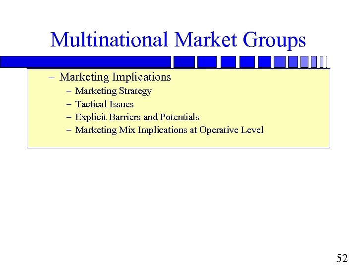 Multinational Market Groups – Marketing Implications – – Marketing Strategy Tactical Issues Explicit Barriers