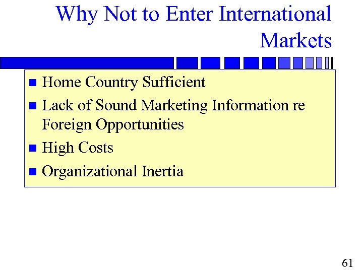 Why Not to Enter International Markets Home Country Sufficient n Lack of Sound Marketing