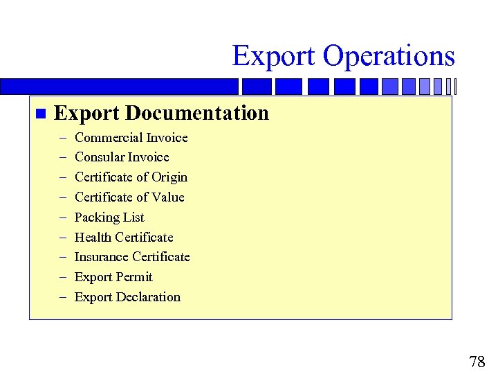 Export Operations n Export Documentation – – – – – Commercial Invoice Consular Invoice