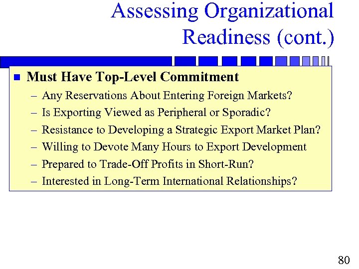 Assessing Organizational Readiness (cont. ) n Must Have Top-Level Commitment – – – Any