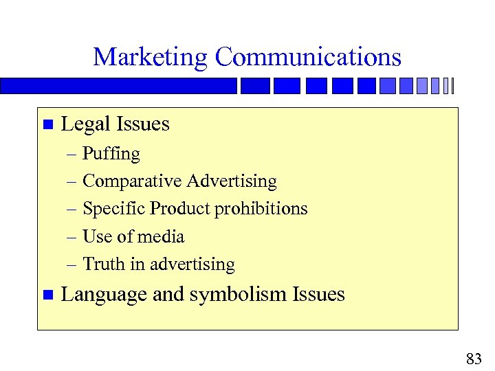 Marketing Communications n Legal Issues – Puffing – Comparative Advertising – Specific Product prohibitions