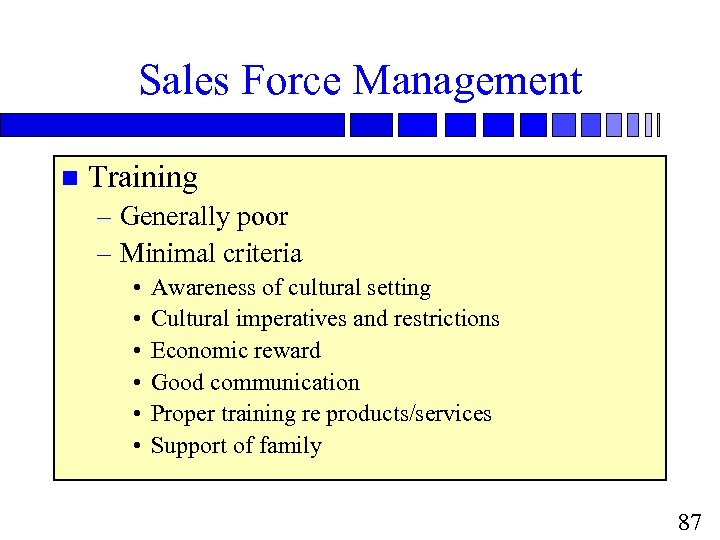 Sales Force Management n Training – Generally poor – Minimal criteria • • •