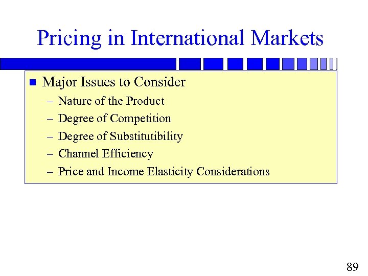Pricing in International Markets n Major Issues to Consider – – – Nature of