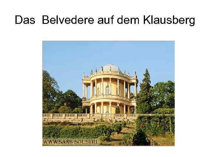 Das Belvedere auf dem Klausberg 