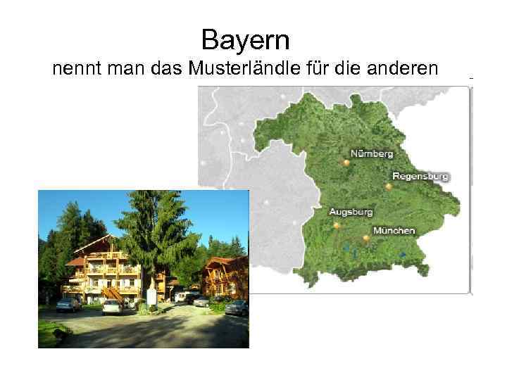 Bayern nennt man das Musterländle für die anderen 