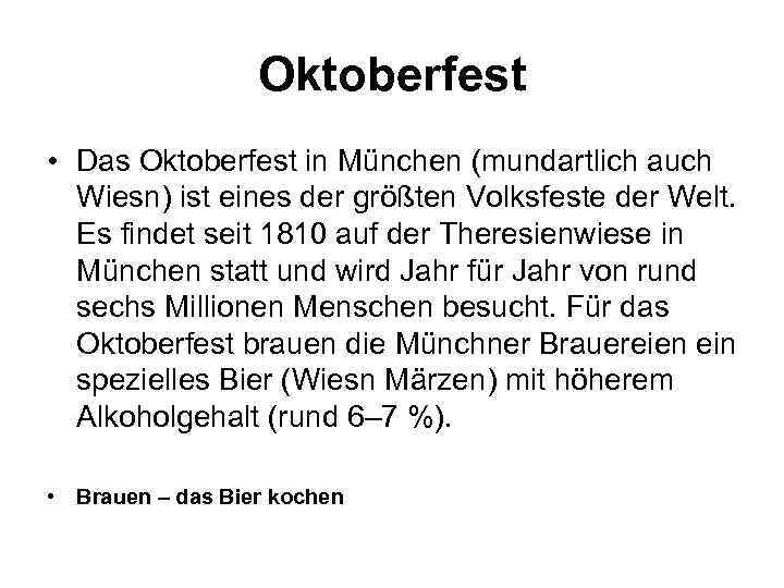 Oktoberfest • Das Oktoberfest in München (mundartlich auch Wiesn) ist eines der größten Volksfeste