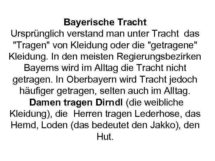 Bayerische Tracht Ursprünglich verstand man unter Tracht das "Tragen" von Kleidung oder die "getragene"