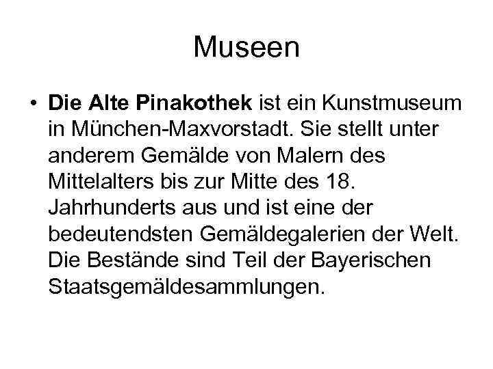 Museen • Die Alte Pinakothek ist ein Kunstmuseum in München-Maxvorstadt. Sie stellt unter anderem