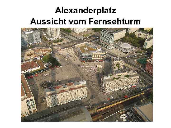 Alexanderplatz Aussicht vom Fernsehturm 