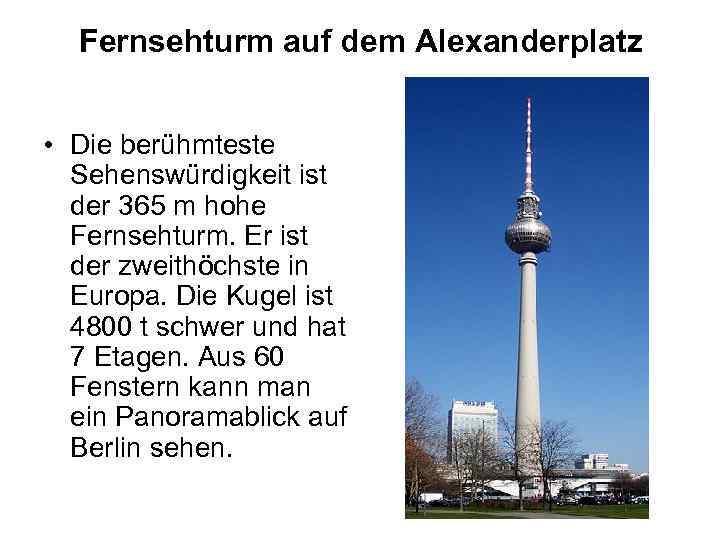 Fernsehturm auf dem Alexanderplatz • Die berühmteste Sehenswürdigkeit ist der 365 m hohe Fernsehturm.