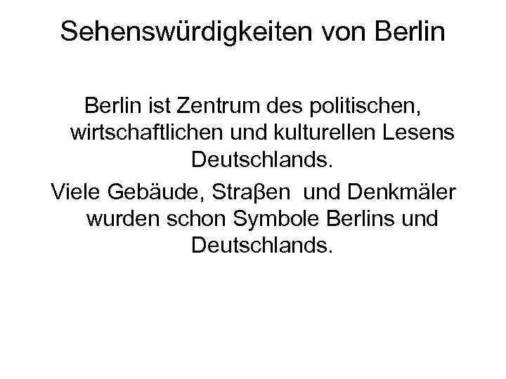 Sehenswürdigkeiten von Berlin ist Zentrum des politischen, wirtschaftlichen und kulturellen Lesens Deutschlands. Viele Gebäude,