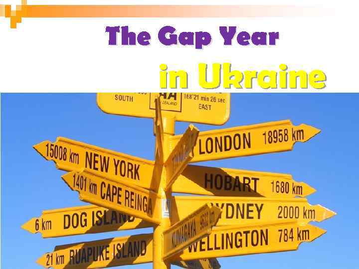 The Gap Year in Ukraine TAKING A GAP YEAR IN UKRAINE 
