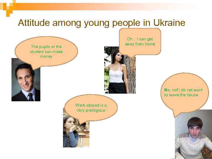 Attitude among young people in Ukraine Oh. . I can get away from home