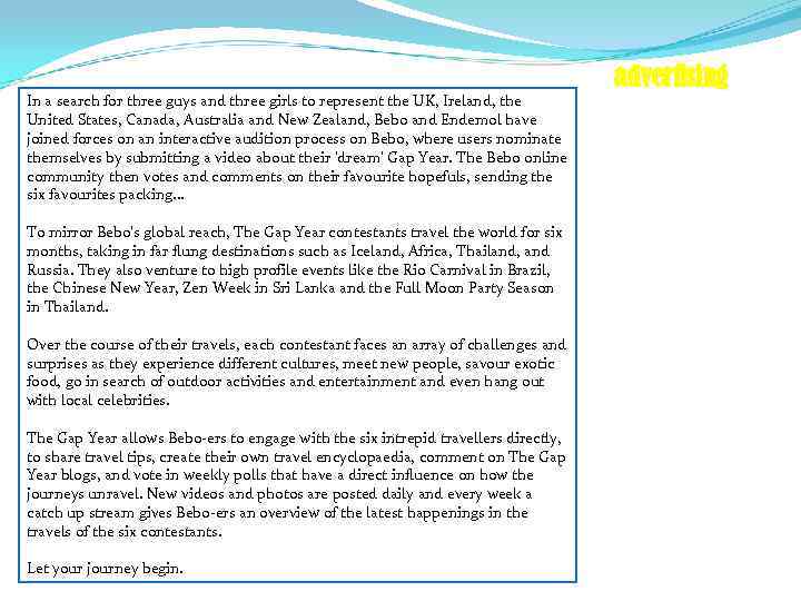 In a search for three guys and three girls to represent the UK, Ireland,