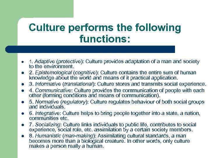 Culture performs the following functions: l l l l 1. Adaptive (protective): Culture provides