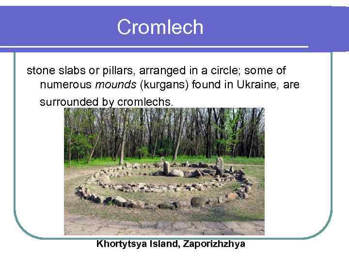 Cromlech stone slabs or pillars, arranged in a circle; some of numerous mounds (kurgans)