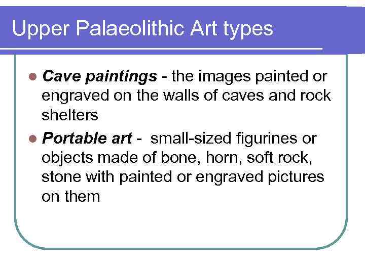 Upper Palaeolithic Art types l Cave paintings - the images painted or engraved on