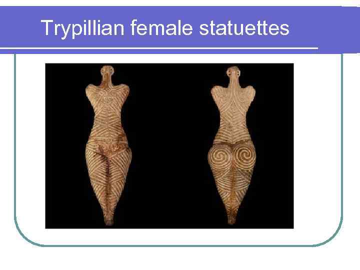 Trypillian female statuettes 