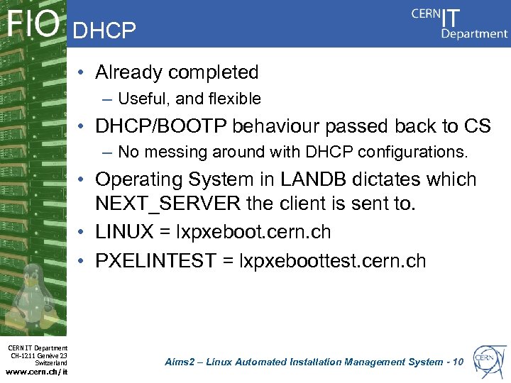 DHCP • Already completed – Useful, and flexible • DHCP/BOOTP behaviour passed back to