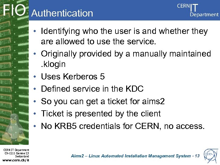 Authentication • Identifying who the user is and whether they are allowed to use