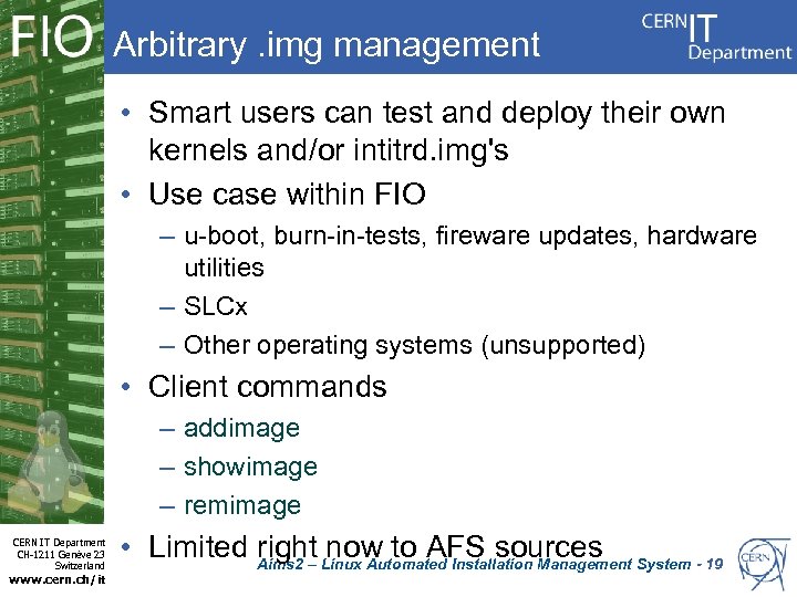 Arbitrary. img management • Smart users can test and deploy their own kernels and/or