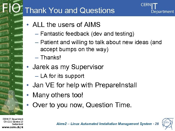 Thank You and Questions • ALL the users of AIMS – Fantastic feedback (dev