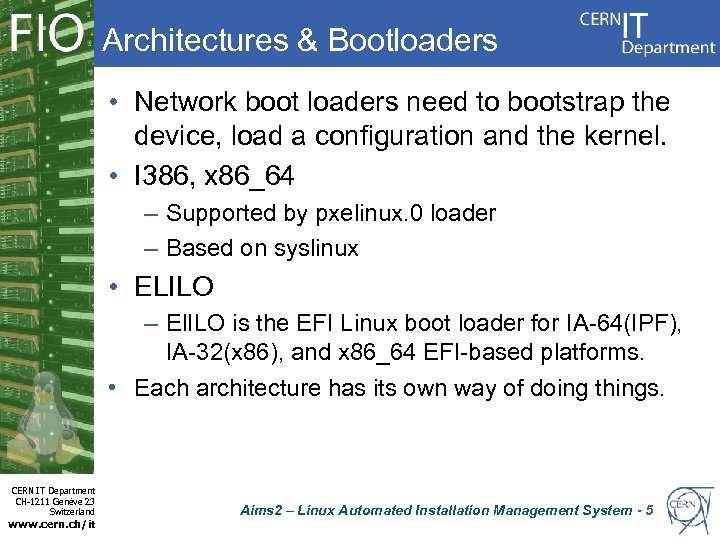 Architectures & Bootloaders • Network boot loaders need to bootstrap the device, load a