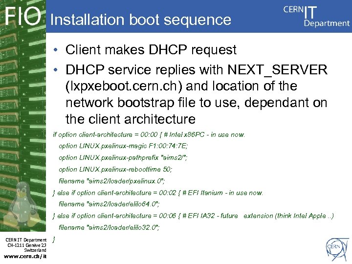 Installation boot sequence • Client makes DHCP request • DHCP service replies with NEXT_SERVER