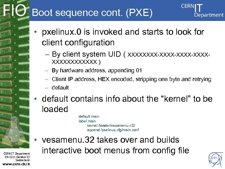 Boot sequence cont. (PXE) • pxelinux. 0 is invoked and starts to look for