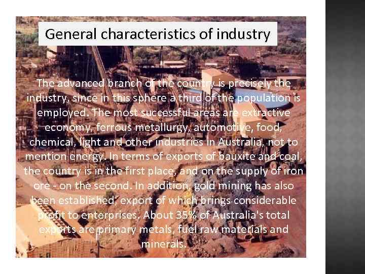 General characteristics of industry The advanced branch of the country is precisely the industry,