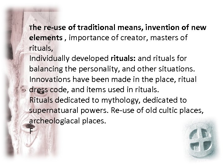 The re-use of traditional means, invention of new elements , importance of creator, masters
