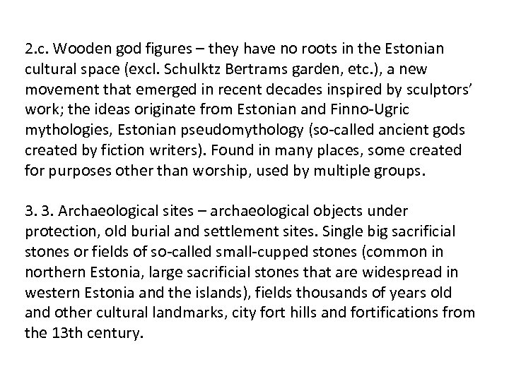 2. c. Wooden god figures – they have no roots in the Estonian cultural