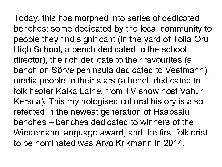 Today, this has morphed into series of dedicated benches: some dedicated by the local