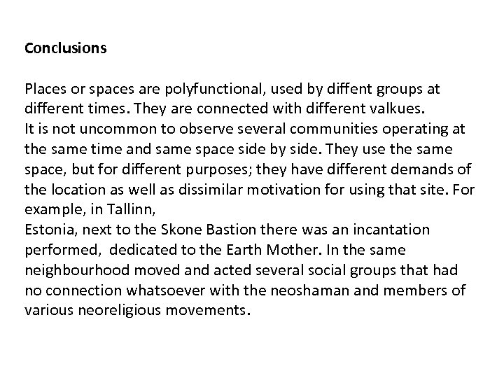 Conclusions Places or spaces are polyfunctional, used by diffent groups at different times. They