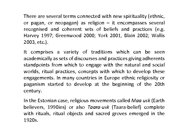 There are several terms connected with new spirituality (ethnic, or pagan, or neopagan) as