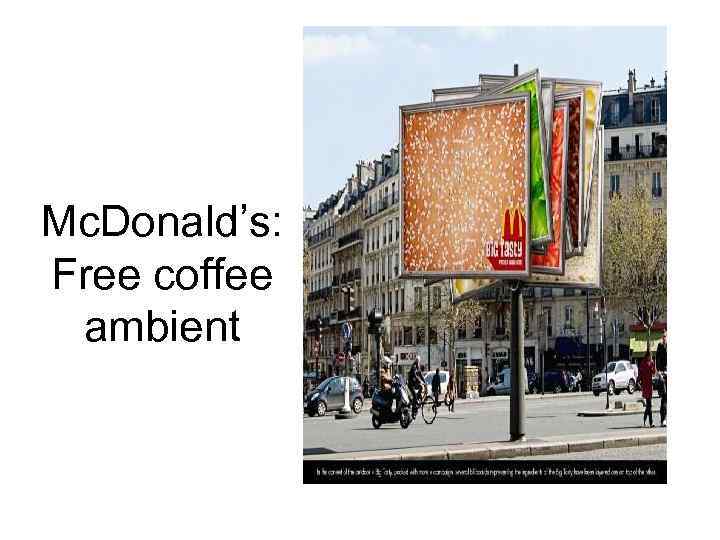 Mc. Donald’s: Free coffee ambient 
