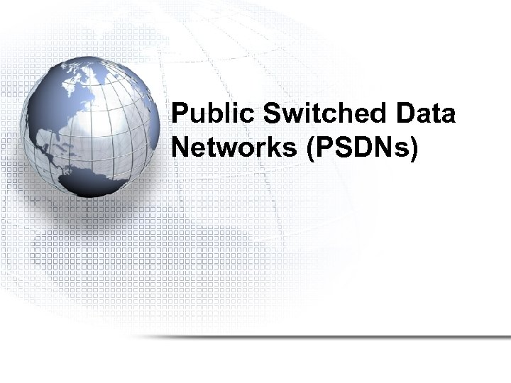 Public Switched Data Networks (PSDNs) 