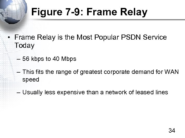 Figure 7 -9: Frame Relay • Frame Relay is the Most Popular PSDN Service