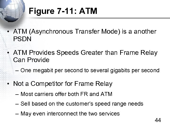 Figure 7 -11: ATM • ATM (Asynchronous Transfer Mode) is a another PSDN •