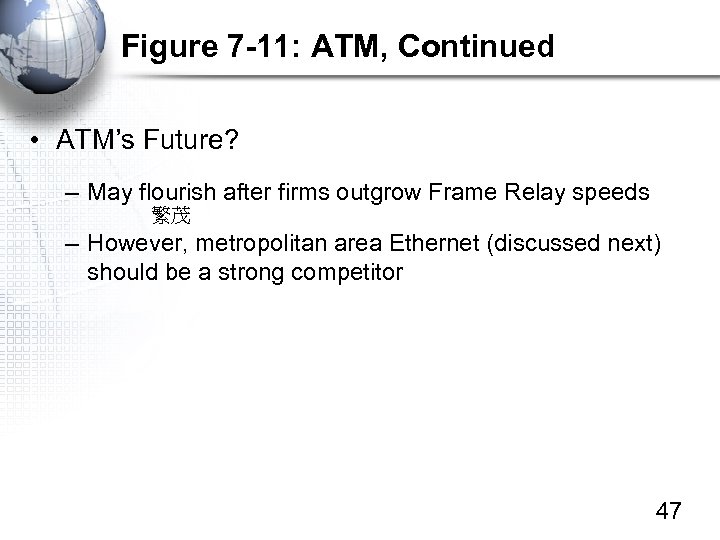 Figure 7 -11: ATM, Continued • ATM’s Future? – May flourish after firms outgrow