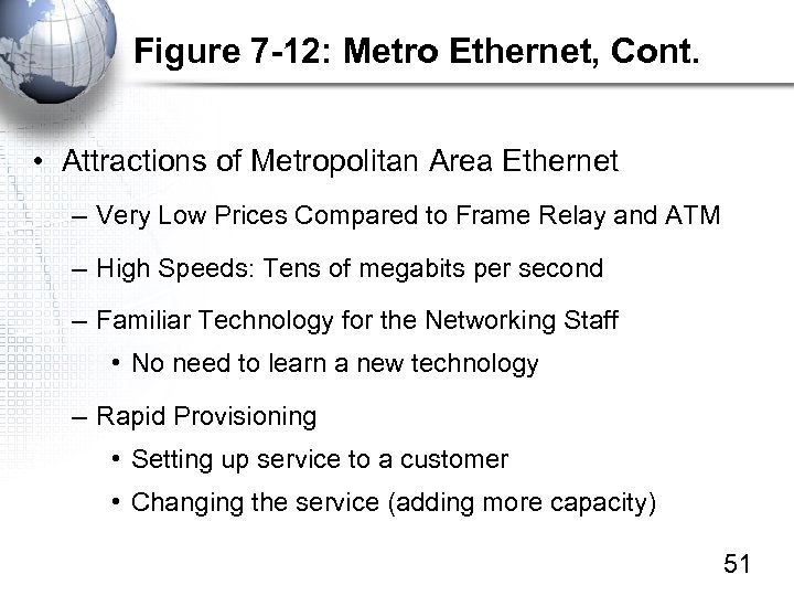 Figure 7 -12: Metro Ethernet, Cont. • Attractions of Metropolitan Area Ethernet – Very