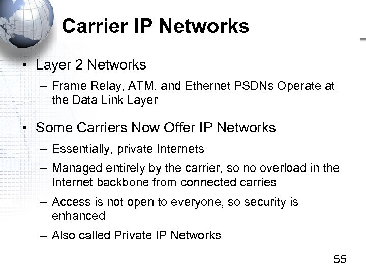 Carrier IP Networks • Layer 2 Networks – Frame Relay, ATM, and Ethernet PSDNs