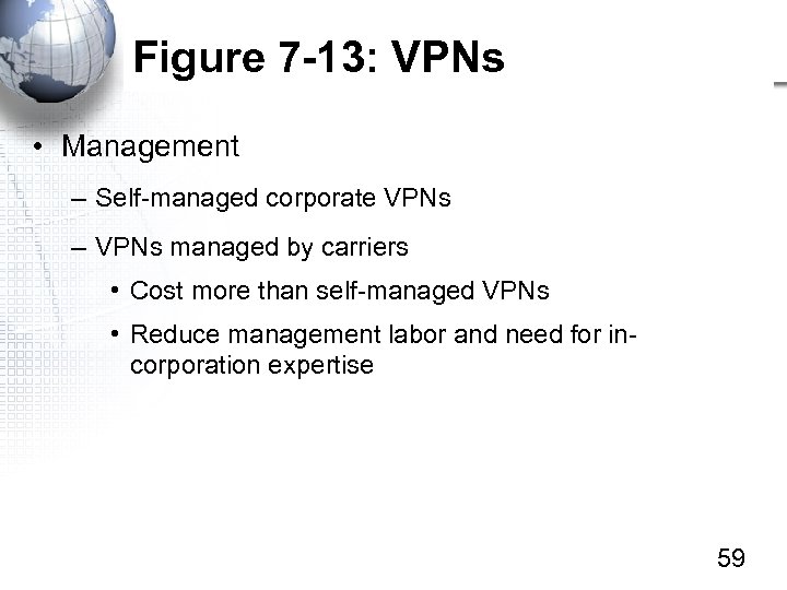 Figure 7 -13: VPNs • Management – Self-managed corporate VPNs – VPNs managed by