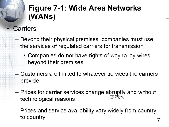 Figure 7 -1: Wide Area Networks (WANs) • Carriers – Beyond their physical premises,